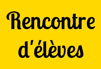 Rencontre d'élèves